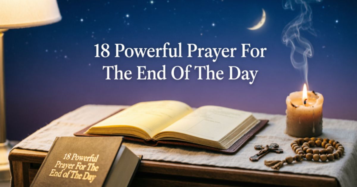 18 Powerful Prayer For The End Of The Day