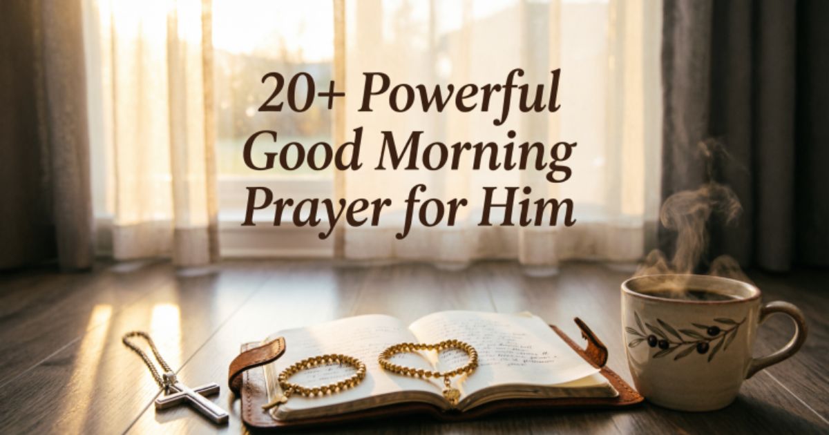 20+ Powerful Good Morning Prayer for Him