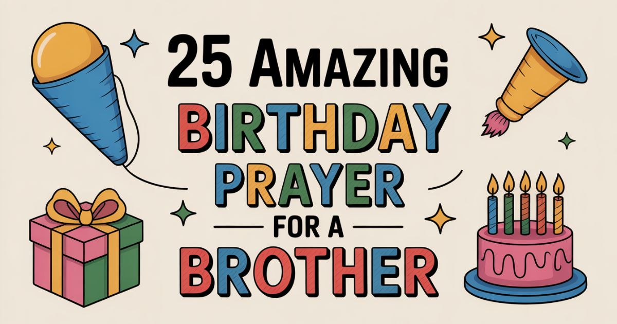 25 Amazing Birthday Prayer For A Brother