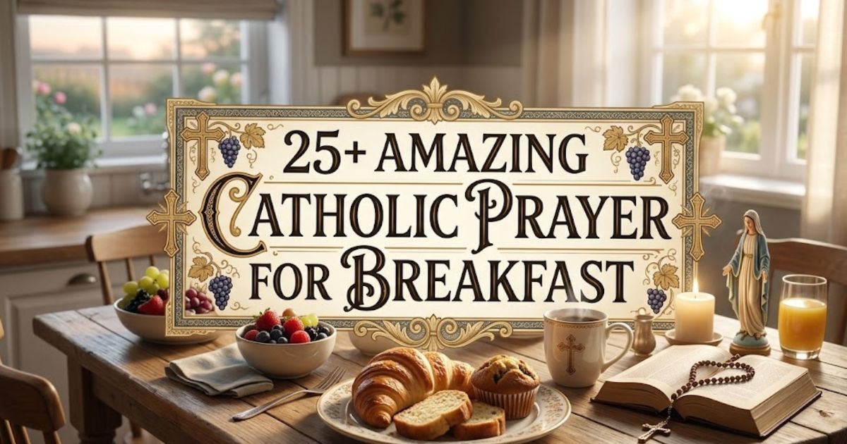 25+ Amazing Catholic Prayer For Breakfast