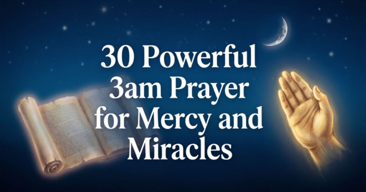 30 Powerful 3am Prayer for Mercy and Miracles