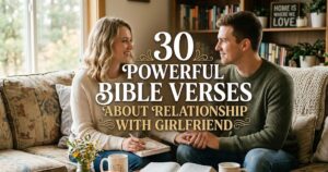 30 Powerful Bible Verses About Relationship with Girlfriend