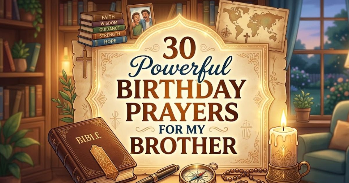 30 Powerful Birthday Prayers for my Brother