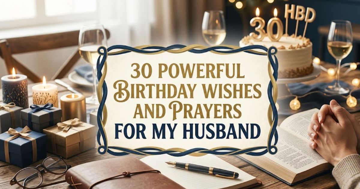 30 Powerful Birthday Wishes and Prayers For My Husband