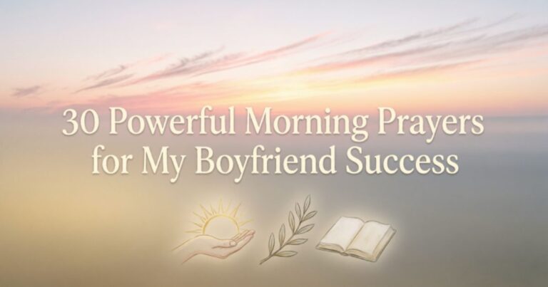 30 Powerful Morning Prayers for My Boyfriend Success