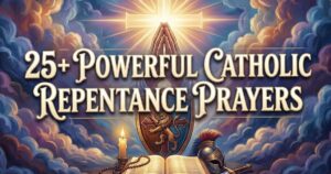 25+ Powerful Catholic Repentance Prayers