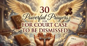 30 Powerful Prayer for Court Case to Be Dismissed