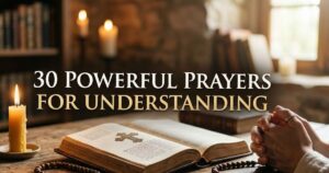 30 Powerful Prayers For Understanding