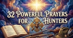 32 Powerful Prayers For Hunters