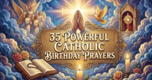 35 Powerful Catholic Birthday Prayers