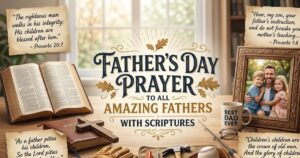 Father's Day Prayer To All Amazing Fathers with Scriptures