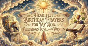 Heartfelt Birthday Prayers for My Son Blessings, Love, and Wishes