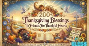 200+ Thanksgiving Blessings To Friends For Thankful Hearts