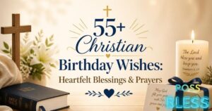 55+ Christian Birthday Wishes: Heartfelt Blessings & Prayers