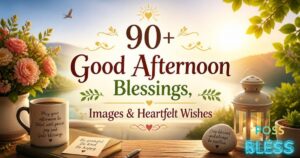 90+ Good Afternoon Blessings, Images & Heartfelt Wishes